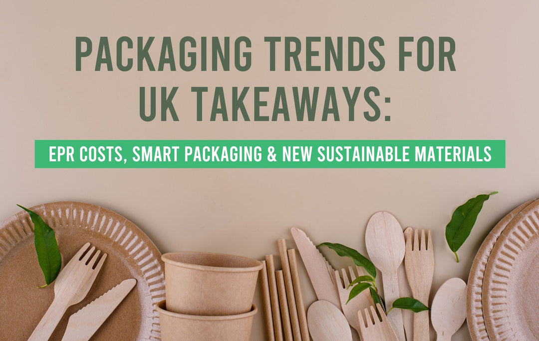 2026 Packaging Trends for UK Takeaways: EPR Costs, Smart Packaging & New Sustainable Materials